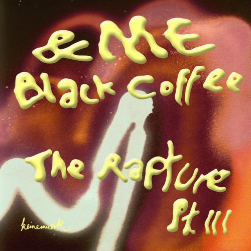 دانلود آهنگ The Rapture Pt.III از &ME & Keinemusik & Black Coffee