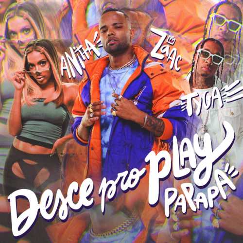 دانلود آهنگ Desce Pro Play (PA PA PA) از ZAAC & Tyga & Anitta