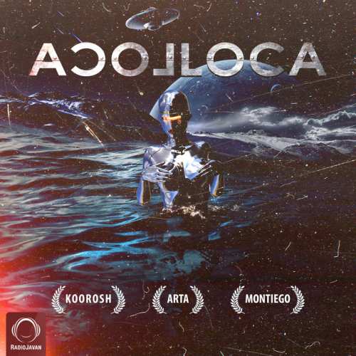 دانلود آهنگ Loca Loca از Koorosh & Montiego & Arta