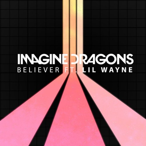 دانلود آهنگ Believer (feat. Lil Wayne) از Imagine Dragons & Lil Wayne