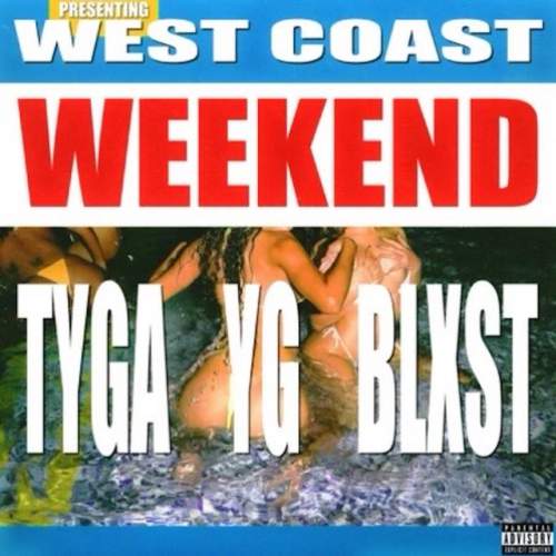 دانلود آهنگ West Coast Weekend از Tyga & YG & Blxst