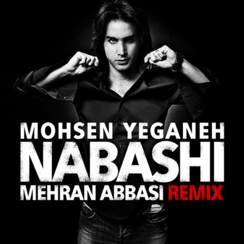 دانلود آهنگ Nabashi (Mehran Abbasi Remix) از Mohsen Yeganeh