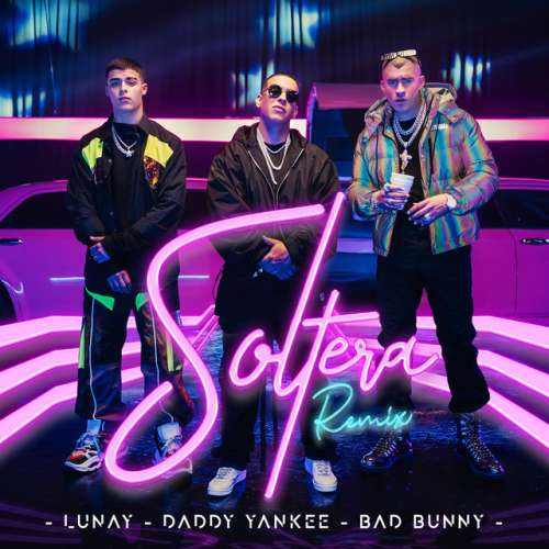 دانلود آهنگ Soltera - Remix از Lunay & Bad Bunny & Daddy Yankee
