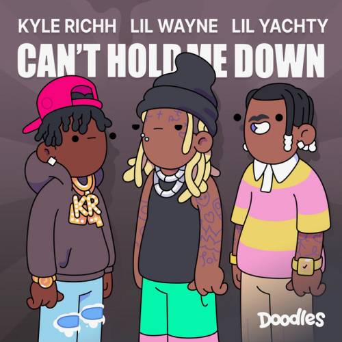 دانلود آهنگ Can't Hold Me Down از Doodles & Kyle Richh & Lil Wayne & Lil Yachty
