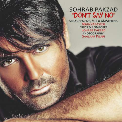 دانلود آهنگ Don't Say No (Nagoo Na) از Sohrab Pakzad