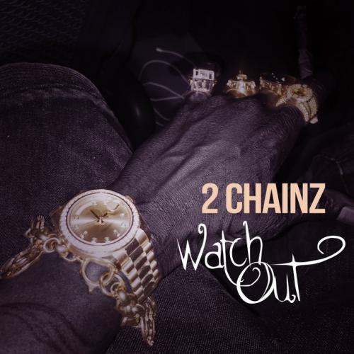 دانلود آهنگ Watch Out از 2 Chainz