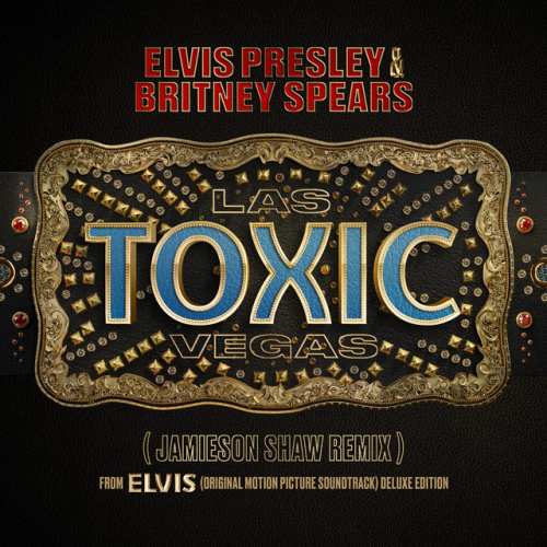 دانلود آهنگ Toxic Las Vegas - Jamieson Shaw Remix (From The Original Motion Picture Soundtrack ELVIS) DELUXE EDITION از Elvis Presley & Britney Spears & Jamieson Shaw