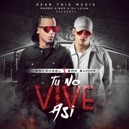دانلود آهنگ Tu No Vive Asi (feat. Mambo Kingz & DJ Luian) از Arcángel & Mambo Kingz & Bad Bunny & DJ Luian