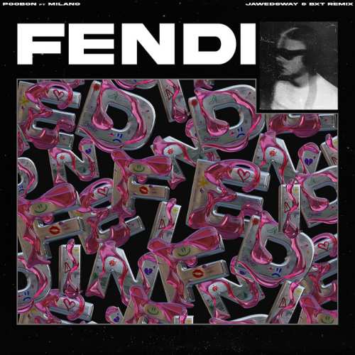 دانلود آهنگ FENDI - Jawedsway, BXT Remix از poobon & Milano & Jawedsway & BXT
