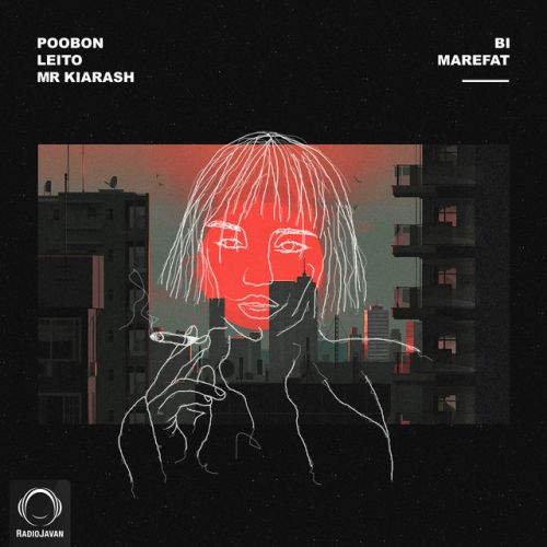 دانلود آهنگ Bi Marefat از poobon & Mr Kiarash & Behzad Leito