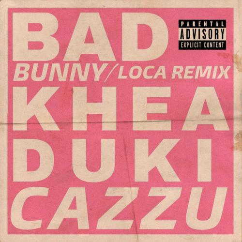 دانلود آهنگ Loca - Remix از KHEA & Duki & Bad Bunny & Cazzu