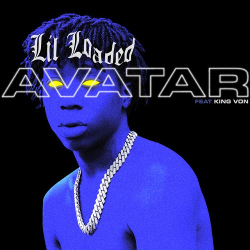 دانلود آهنگ Avatar (feat. King Von) از Lil Loaded & King Von