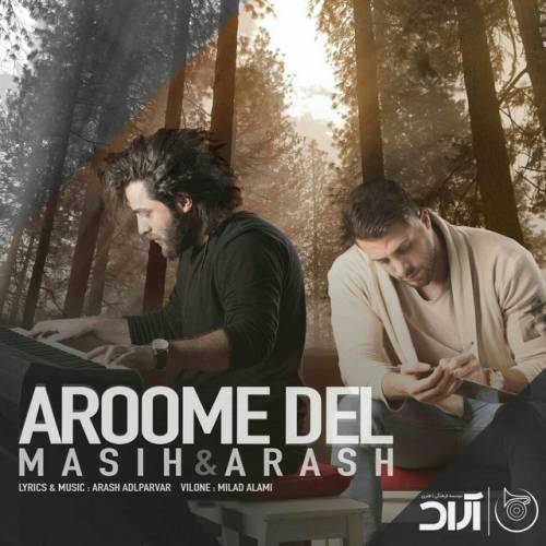 دانلود آهنگ Aroome Del از Masih & Arash AP