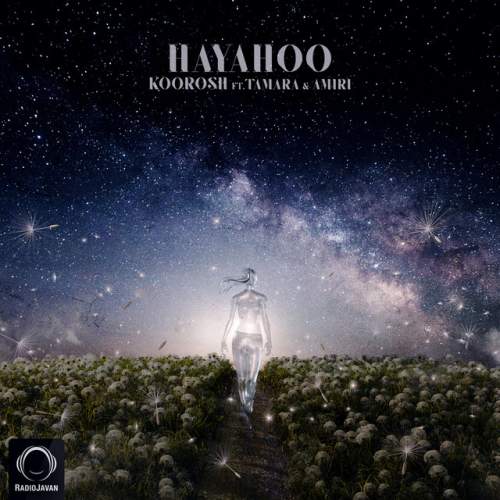 دانلود آهنگ Hayahoo از Koorosh & Amiri & Tamara