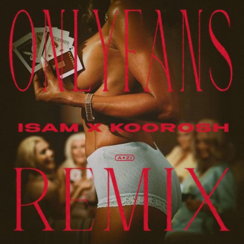 دانلود آهنگ OnlyFans - REMIX از Isam & Koorosh & A ZI