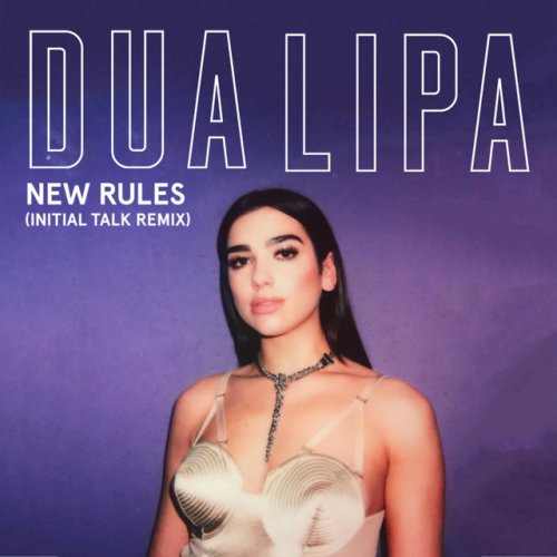 دانلود آهنگ New Rules - Initial Talk Remix از Dua Lipa & Initial Talk