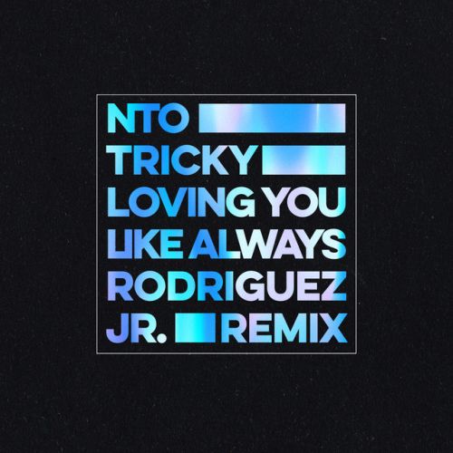 دانلود آهنگ Loving You Like Always - Rodriguez Jr. Remix از NTO & Tricky & Rodriguez Jr.