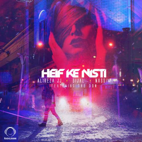دانلود آهنگ Heif Ke Nisti از Nassim & Alireza Jj & Sijal & The Don