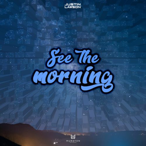 دانلود آهنگ See the morning از Justin Lawson