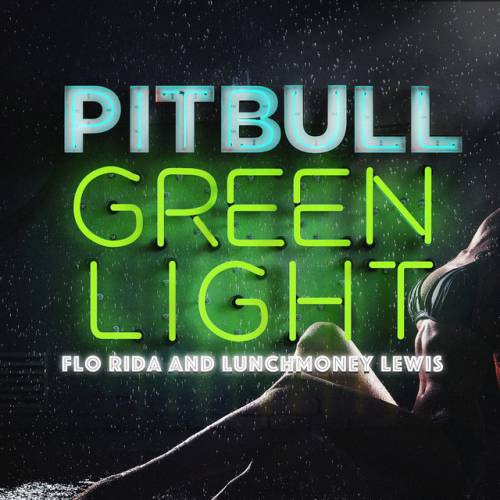 دانلود آهنگ Greenlight (feat. Flo Rida & LunchMoney Lewis) از Pitbull & Flo Rida & LunchMoney Lewis
