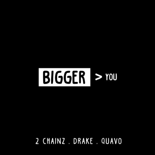 دانلود آهنگ Bigger Than You (feat. Drake & Quavo) از 2 Chainz & Drake & Quavo