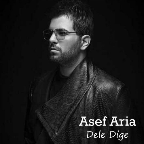 دانلود آهنگ Dele Dige از Asef Aria