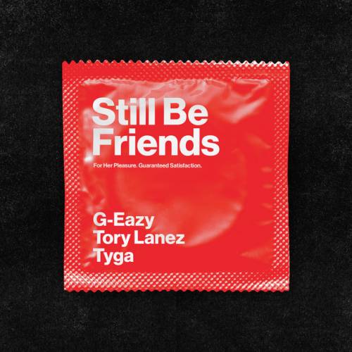 دانلود آهنگ Still Be Friends (feat. Tory Lanez & Tyga) از G-Eazy & Tory Lanez & Tyga