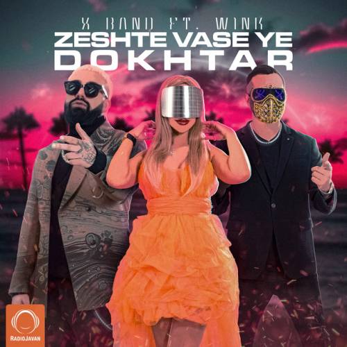 دانلود آهنگ Zeshte Vase Ye Dokhtar از X Band & Wink