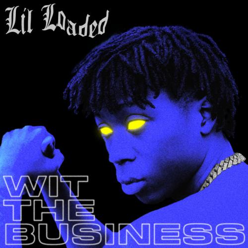 دانلود آهنگ Wit The Business از Lil Loaded