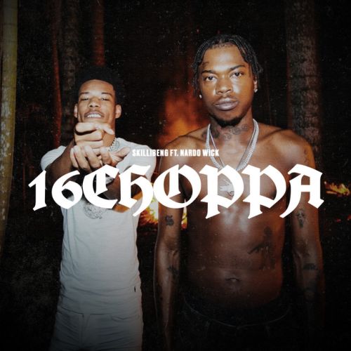 دانلود آهنگ 16CHOPPA (feat. Nardo Wick) از Skillibeng & Nardo Wick
