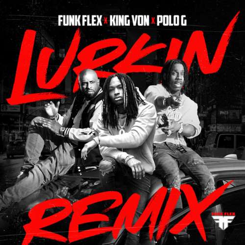 دانلود آهنگ Lurkin (feat. Polo G) - Remix از Funk Flex & King Von & Polo G